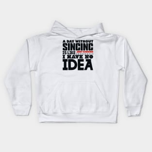 A day without singing Kids Hoodie